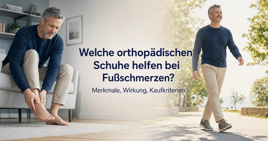 Welche orthopädischen Schuhe helfen bei Fußschmerzen?
